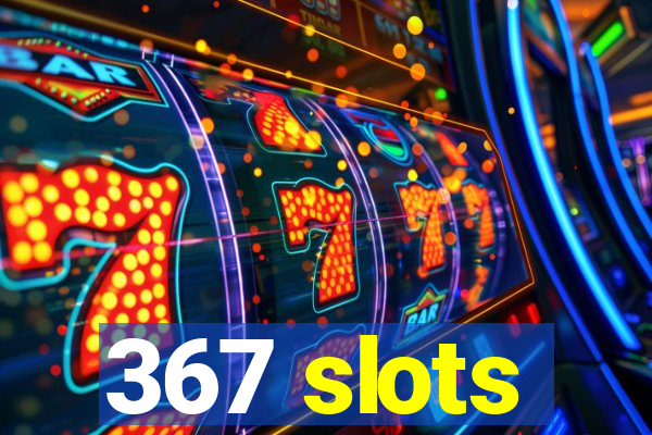 367 slots