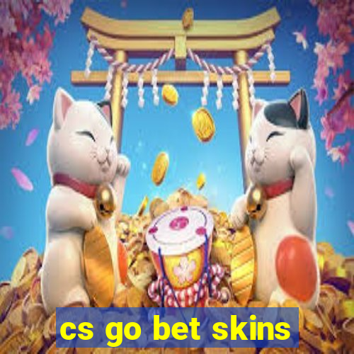 cs go bet skins