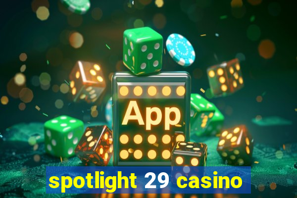 spotlight 29 casino