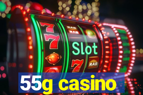 55g casino