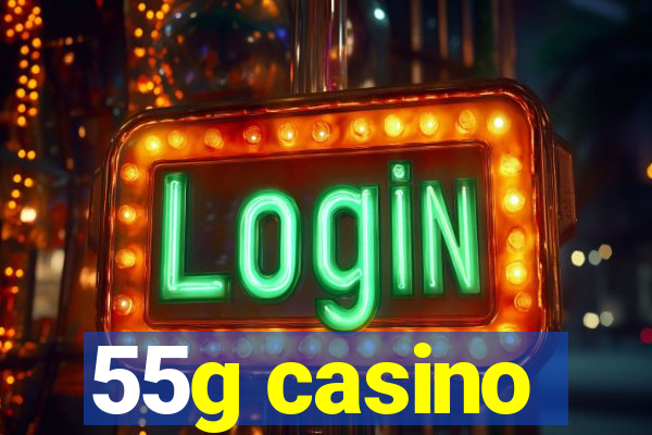 55g casino