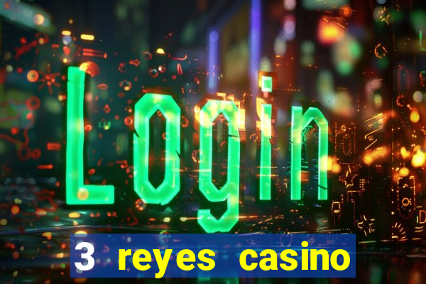 3 reyes casino juegos populares gratis