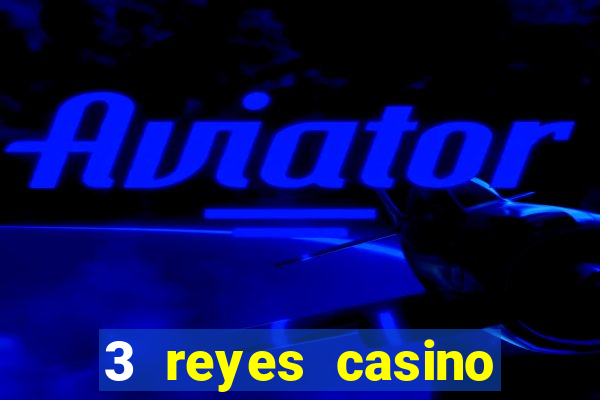 3 reyes casino juegos populares gratis