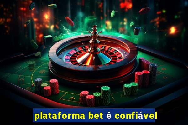 plataforma bet é confiável