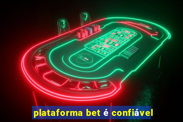 plataforma bet é confiável