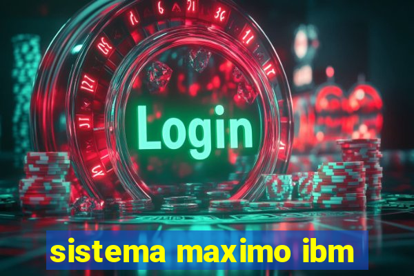 sistema maximo ibm