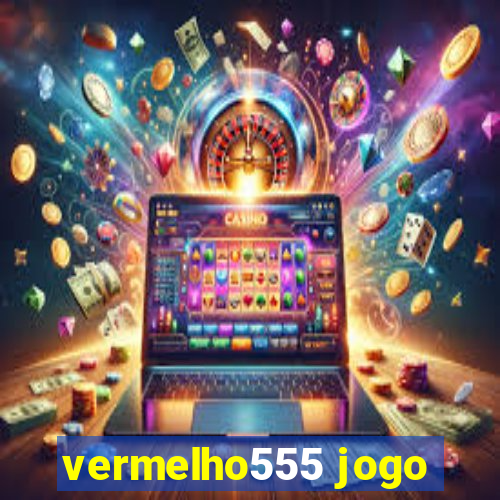 vermelho555 jogo