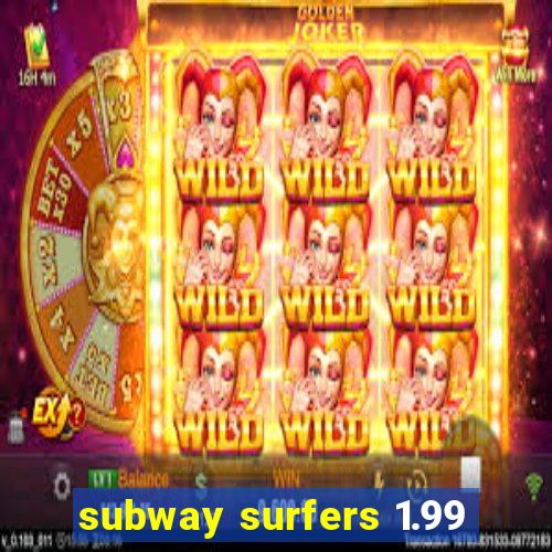 subway surfers 1.99