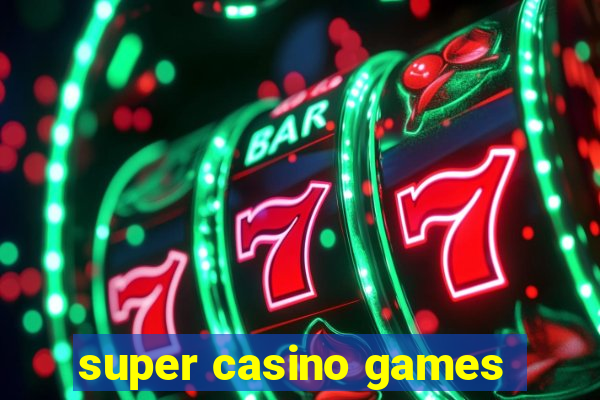 super casino games