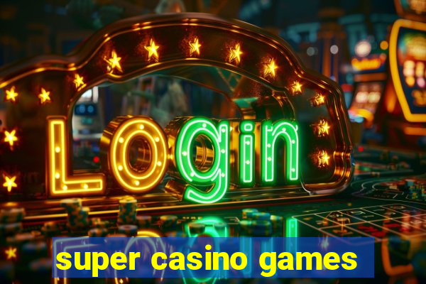 super casino games