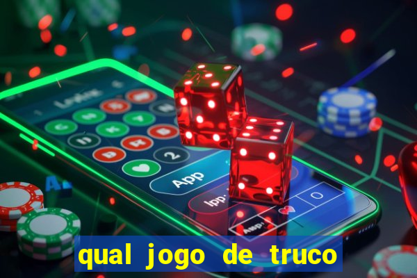 qual jogo de truco ganhar dinheiro