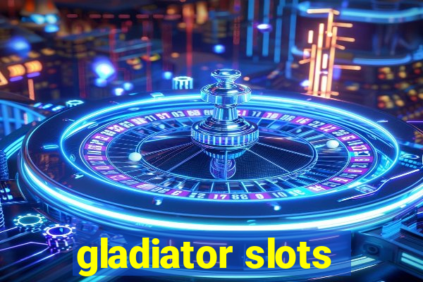 gladiator slots