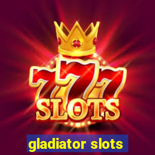 gladiator slots