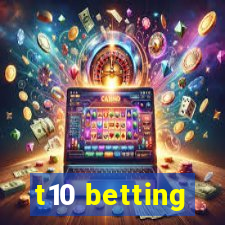 t10 betting