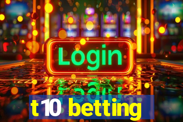 t10 betting