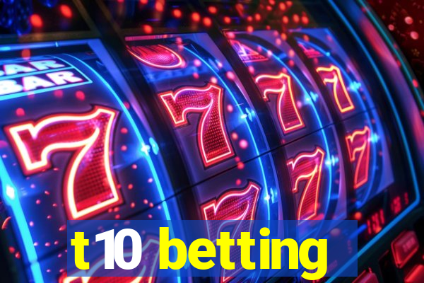 t10 betting