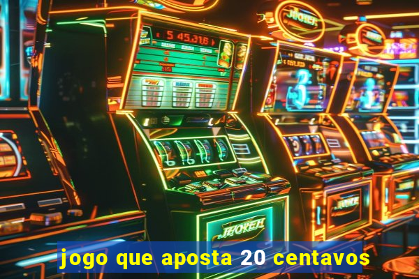 jogo que aposta 20 centavos