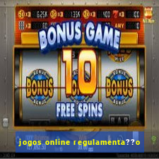 jogos online regulamenta??o