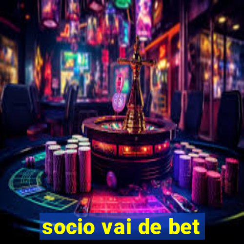 socio vai de bet