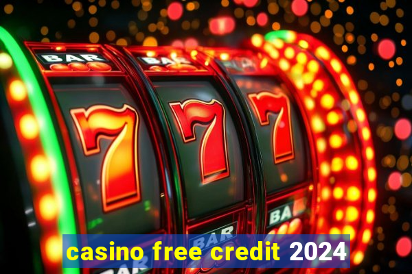 casino free credit 2024