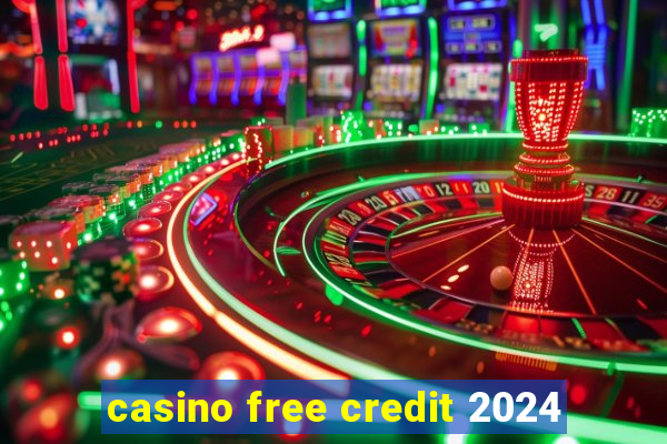 casino free credit 2024