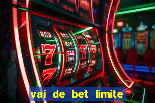 vai de bet limite de saque