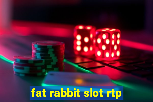 fat rabbit slot rtp