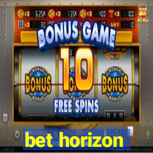 bet horizon