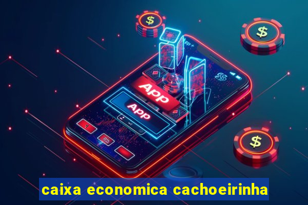 caixa economica cachoeirinha