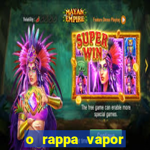 o rappa vapor barato letra