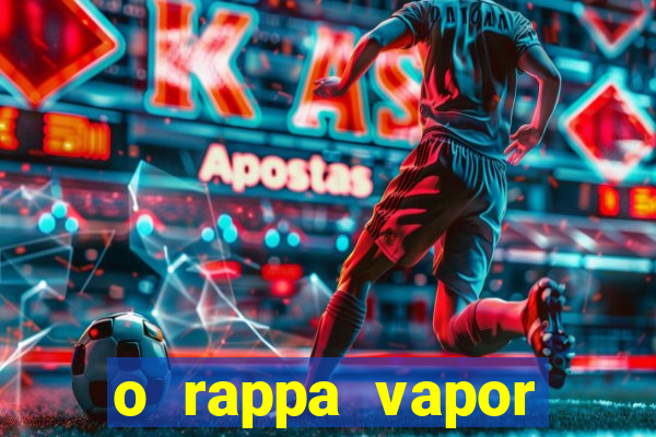 o rappa vapor barato letra