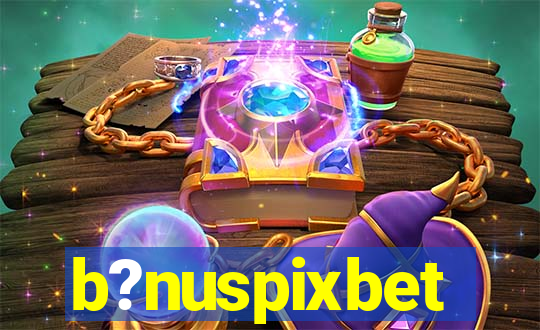 b?nuspixbet