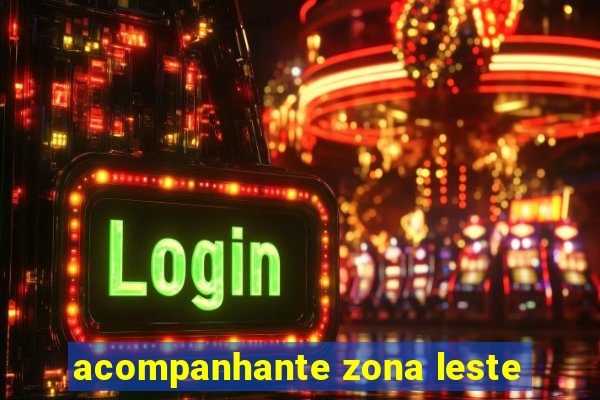 acompanhante zona leste