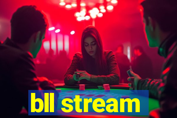 bll stream