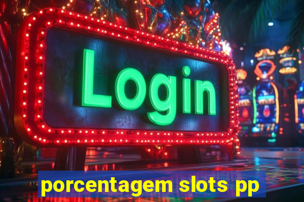 porcentagem slots pp