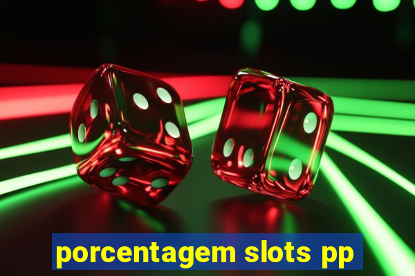 porcentagem slots pp