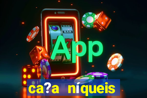 ca?a níqueis online casino