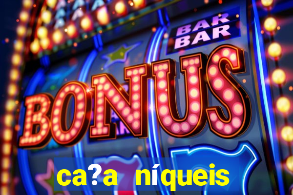 ca?a níqueis online casino