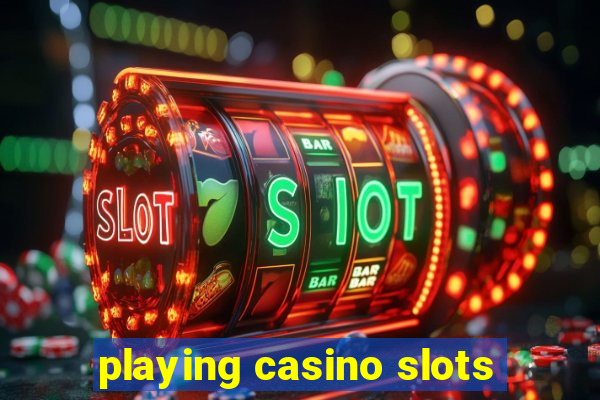 playing casino slots