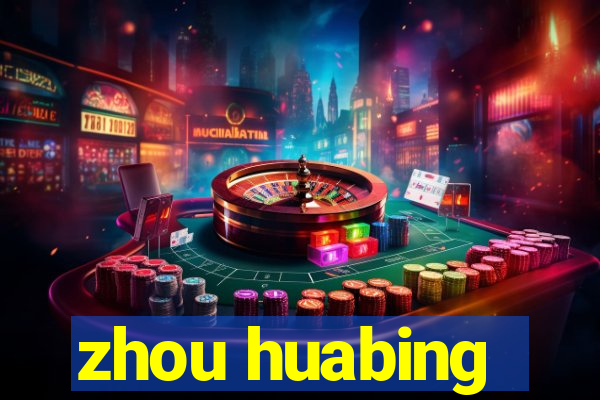 zhou huabing