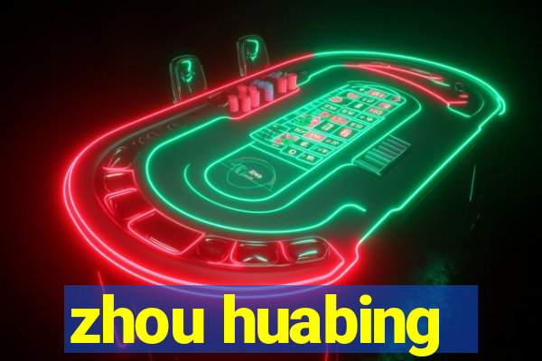 zhou huabing