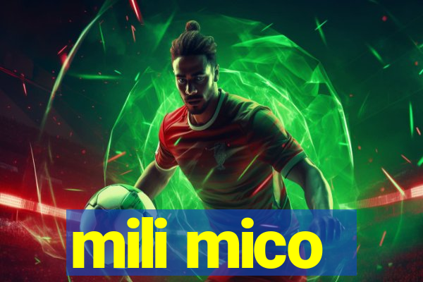 mili mico