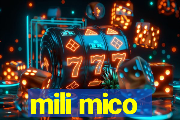 mili mico