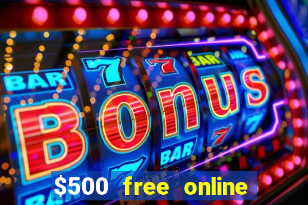 $500 free online casino bonus