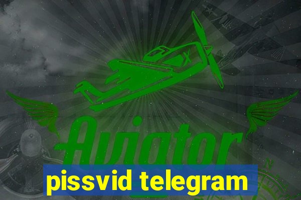 pissvid telegram