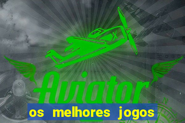 os melhores jogos de apostas