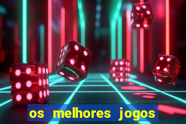 os melhores jogos de apostas