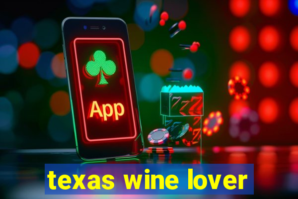 texas wine lover