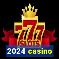 2024 casino