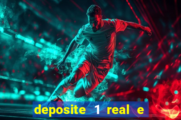 deposite 1 real e ganhe b?nus